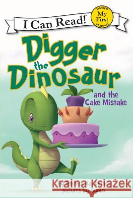 Digger the Dinosaur and the Cake Mistake Rebecca Kai Dotlich 9780062222237 HarperCollins - książka