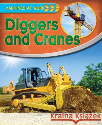 Diggers and Cranes Clive Gifford 9780778710066 Crabtree Publishing Company - książka