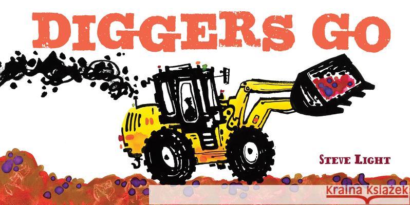 Diggers Go Steve Light 9781452118642 Chronicle Books (CA) - książka