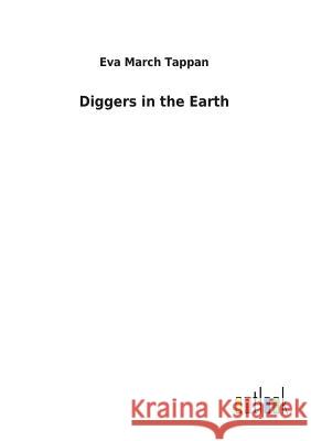 Diggers in the Earth Eva March Tappan 9783732626014 Salzwasser-Verlag Gmbh - książka