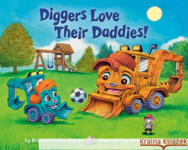 Diggers Love Their Daddies! Brianna Caplan Sayres Christian Slade 9780593710586 Random House Books for Young Readers - książka