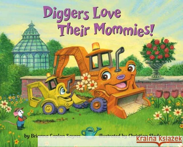 Diggers Love Their Mommies! Christian Slade 9780593708804 Random House USA Inc - książka