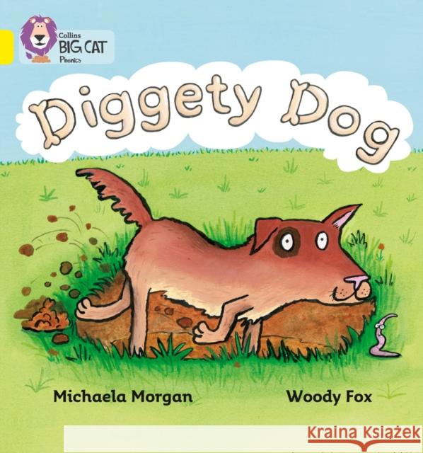 Diggety Dog: Band 03/Yellow Michaela Morgan 9780007235957 HarperCollins Publishers - książka