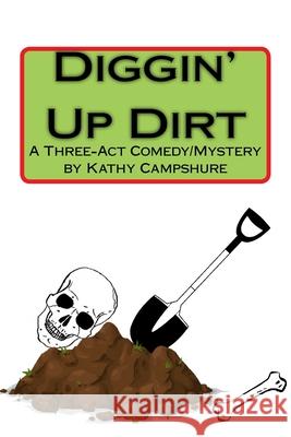 Diggin' Up Dirt Kathy Campshure 9781501036484 Createspace Independent Publishing Platform - książka