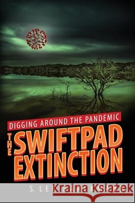 Digging Around the Pandemic: The SwiftPad Extinction Lee Barckmann 9781735251462 Barckwords Publishing - książka