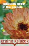 Digging Deep in the Garden: Book Three John Walker   9780993268366 Earth-friendly Books