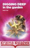 Digging Deep in the Garden: Book Two John Walker 9780993268359 Earth-Friendly Books