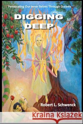Digging Deep: Penetrating Our Inner Selves Through Dreams Robert L. Schwenck 9781547255474 Createspace Independent Publishing Platform - książka