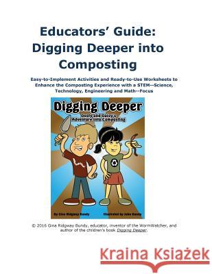 Digging Deeper Educators Guide: STEM Activity Workbook for Composting Regina Bundy 9781539435525 Createspace Independent Publishing Platform - książka