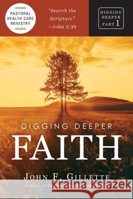 Digging Deeper: Faith John F. Gillette 9781966196549 Chapbook Press - Schuler Books - książka