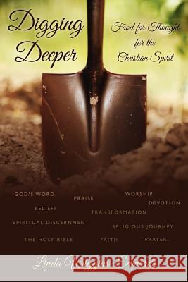 Digging Deeper: Food for Thought for the Christian Spirit Linda Wiggins-Edwards 9781480102705 Createspace - książka