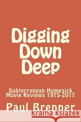 Digging Down Deep: Subterranean Homesick Movie Reviews 1975-2017 Paul Brenner 9781979227971 Createspace Independent Publishing Platform - książka
