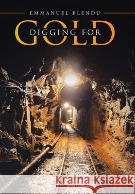 Digging for Gold Emmanuel Elendu 9781490879581 WestBow Press - książka