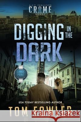 Digging in the Dark: A C.T. Ferguson Crime Novel Tom Fowler 9781953603807 Widening Gyre Media - książka
