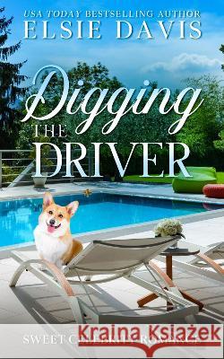 Digging the Driver Elsie Davis   9798986117744 Elsie Davis - książka
