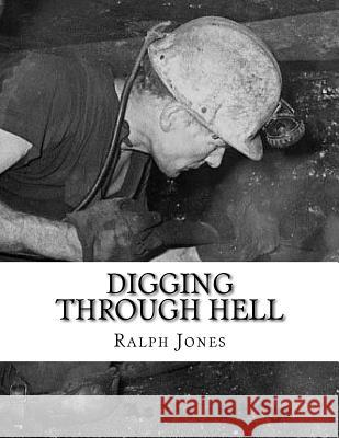 Digging through Hell Jones, Ralph 9781537356389 Createspace Independent Publishing Platform - książka