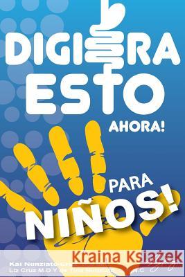 Digiera Esto Ahora! Para Ninos! Kai Nunziato-Cruz 9780999607008 Drlizcruz.com - książka