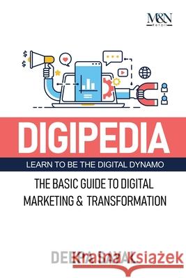 Digipedia: The Basic Guide to Digital Marketing and Transformation Deepa Sayal 9789353827847 Notion Press Media Pvt Ltd - książka