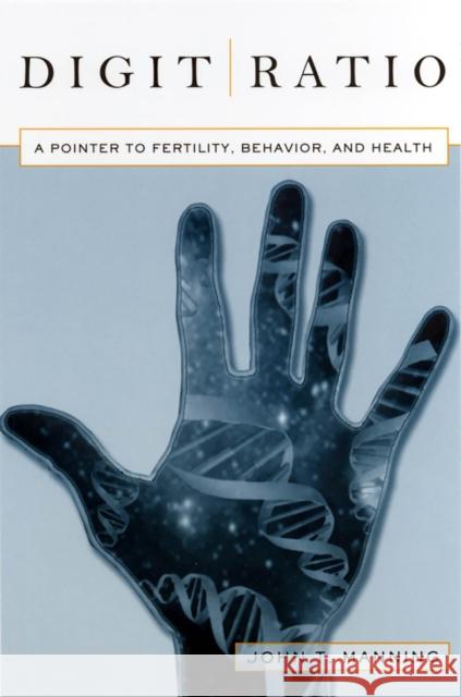 Digit Ratio: A Pointer to Fertility, Behavior, and Health Manning, John 9780813530307 Rutgers University Press - książka