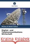 Digital- und Telekommunikations Wirtschaft Moulay El Mehdi Falloul 9786208213381 Verlag Unser Wissen