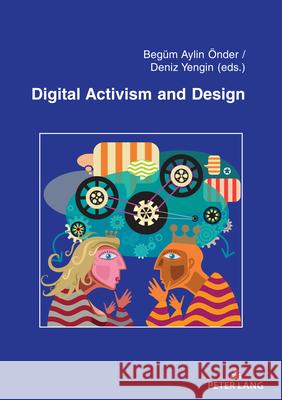 Digital Activism and Design Beg?m Aylin ?nder Deniz Yengin 9783631880944 Peter Lang Gmbh, Internationaler Verlag Der W - książka