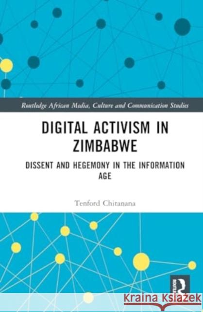 Digital Activism in Zimbabwe: Dissent and Hegemony in the Information Age Tenford Chitanana 9781032749334 Routledge - książka