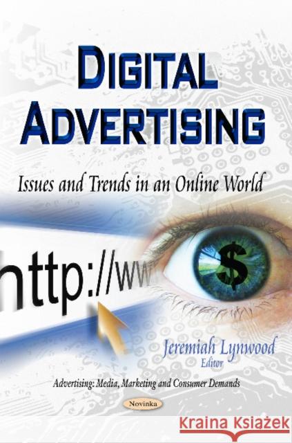 Digital Advertising: Issues & Trends in an Online World Jeremiah Lynwood 9781631177859 Nova Science Publishers Inc - książka