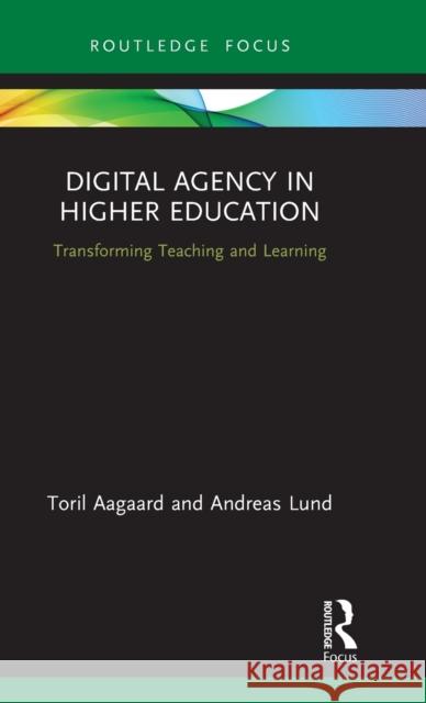 Digital Agency in Higher Education: Transforming Teaching and Learning Toril Aagaard Andreas Lund 9780367074135 Routledge - książka