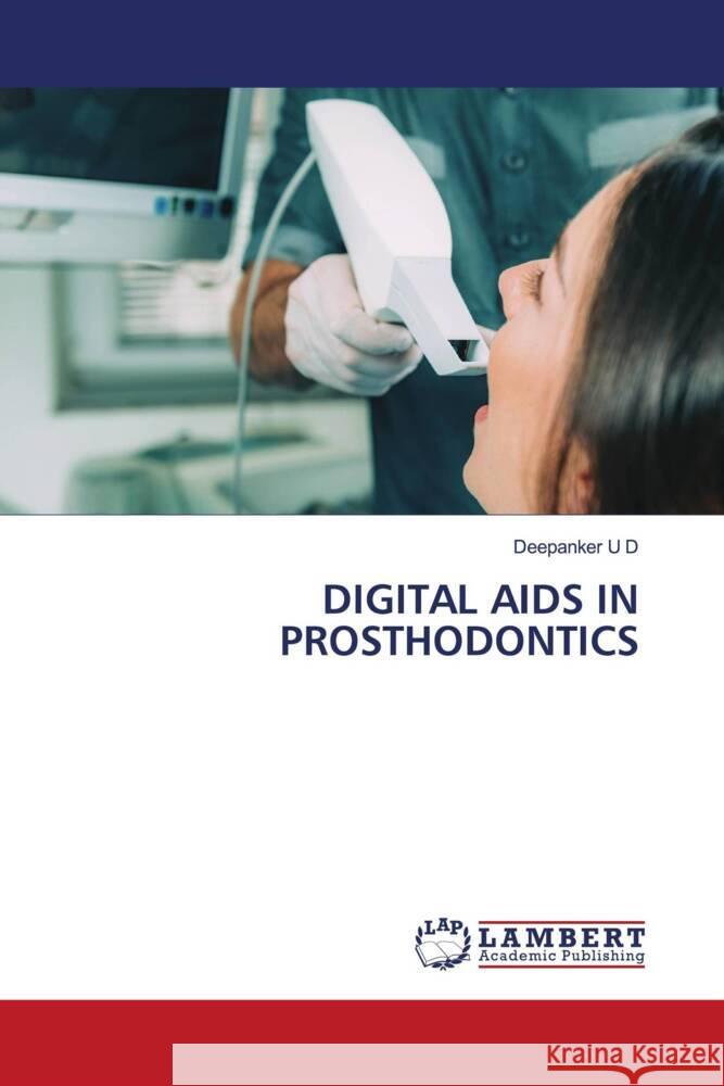 DIGITAL AIDS IN PROSTHODONTICS U D, Deepanker 9786206180135 LAP Lambert Academic Publishing - książka