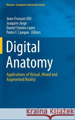 Digital Anatomy: Applications of Virtual, Mixed and Augmented Reality Jean-Fran Uhl Joaquim Jorge Daniel Sim 9783030619046 Springer - książka