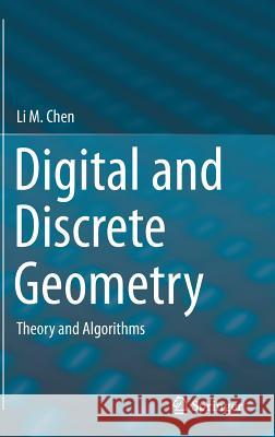 Digital and Discrete Geometry: Theory and Algorithms Chen, Li M. 9783319120980 Springer - książka