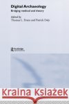 Digital Archaeology: Bridging Method and Theory Daly, Patrick 9780415310482 Routledge