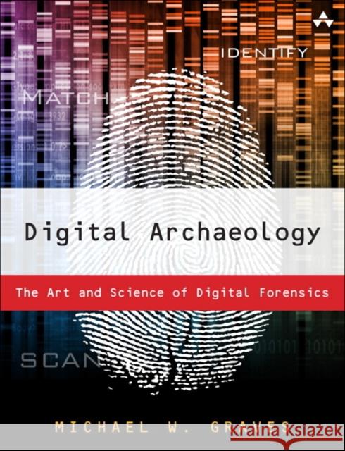 Digital Archaeology: The Art and Science of Digital Forensics Graves, Michael 9780321803900  - książka