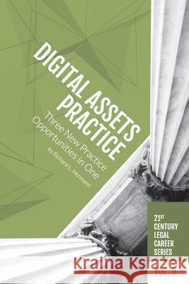 Digital Assets Practice: Three New Practice Opportunities in One Richard L. Hermann 9781946228154 H Watson LLC - książka