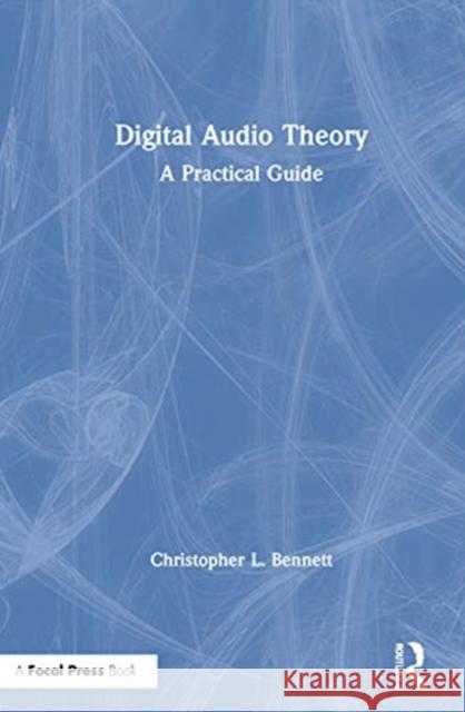 Digital Audio Theory: A Practical Guide Bennett, Christopher L. 9780367276553 Focal Press - książka