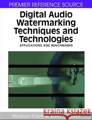 Digital Audio Watermarking Techniques and Technologies: Applications and Benchmarks Cvejic, Nedeljko 9781599045139 Idea Group Reference - książka