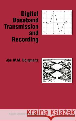 Digital Baseband Transmission and Recording Jan W. Bergmans J. W. M. Bergmans 9780792397755 Kluwer Academic Publishers - książka
