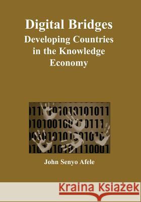 Digital Bridges: Developing Countries in the Knowledge Economy John Senyo C. Afele 9781591400394 IGI Global - książka