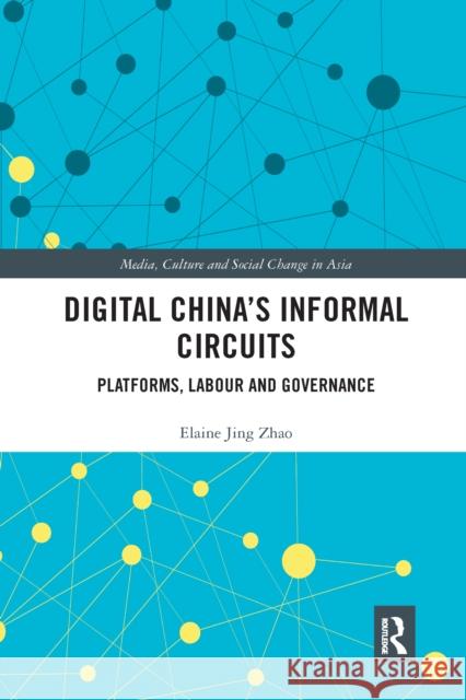 Digital China's Informal Circuits: Platforms, Labour and Governance Elaine Jing Zhao 9780367661861 Routledge - książka