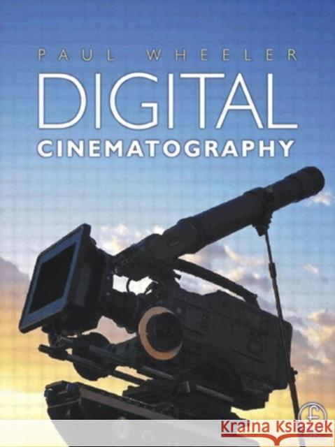 Digital Cinematography Paul Wheeler Wheller                                  Wheeler 9780240516141 Focal Press - książka