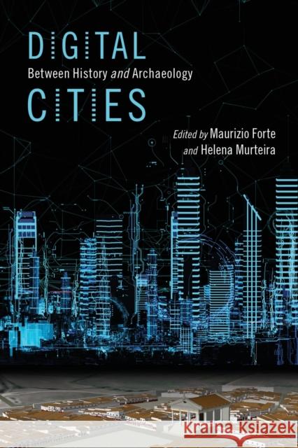 Digital Cities: Between History and Archaeology Maurizio Forte Helena Murteira 9780197501122 Oxford University Press, USA - książka