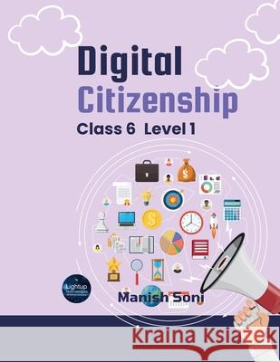 Digital Citizenship Class 6 Level 1 Manish Soni 9789369729258 Lightup Technologies - książka
