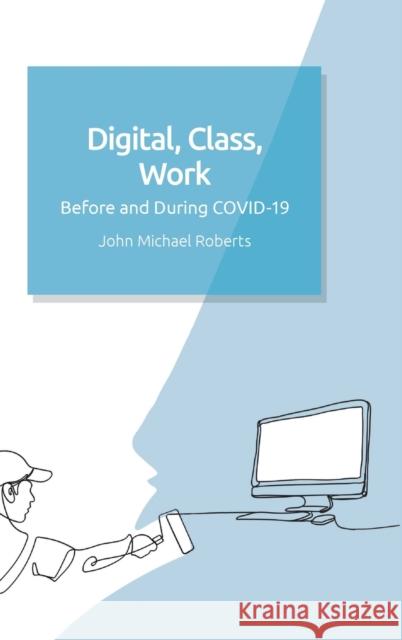 Digital, Class, Work: Before and During Covid-19 John Michael Roberts 9781399502931 Edinburgh University Press - książka