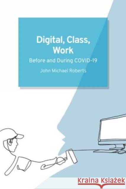 Digital, Class, Work: Before and During Covid-19 John Michael Roberts 9781399502948 Edinburgh University Press - książka