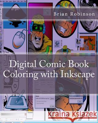 Digital Comic Book Coloring with Inkscape Brian Robinson 9781470120214 Createspace Independent Publishing Platform - książka