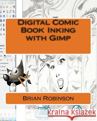 Digital Comic Book Inking with Gimp Brian Robinson 9781466258679 Createspace Independent Publishing Platform - książka