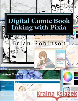 Digital Comic Book Inking with Pixia Brian Robinson 9781463707378 Createspace - książka