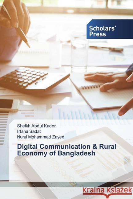 Digital Communication & Rural Economy of Bangladesh Abdul Kader, Sheikh, Sadat, Irfana, Mohammad Zayed, Nurul 9786138937043 Scholar's Press - książka