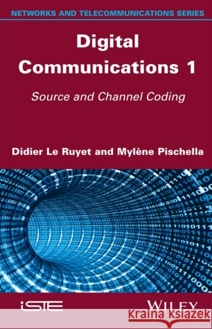 Digital Communications 1: Source and Channel Coding Didier L Mylene Pischella 9781848218451 Wiley-Iste - książka