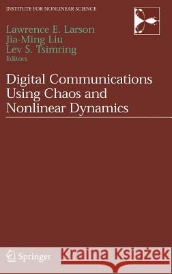 Digital Communications Using Chaos and Nonlinear Dynamics L. E. Larson Lawrence E. Larson Lev S. Tsimring 9780387297873 Springer - książka